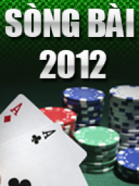 S&ograve;ng B&agrave;i 2012 Online - S&ograve;ng b&agrave;i cao thủ T&aacute; Lả, Tiến L&ecirc;n, Poker, 3 C&acirc;y